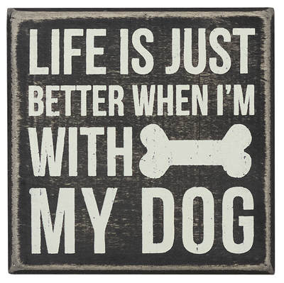 Item 642091 Life Is Better With My Dog Box Sign