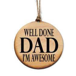 Item 613281 Well Done Dad I'm Awesome Ornament