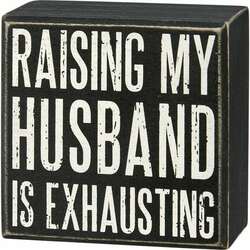 Item 642168 thumbnail My Husband Is Exhausting Box Sign