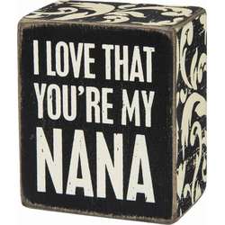 Item 642325 thumbnail I Love That You're My Nana Box Sign