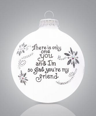 Item 202055 There Is Only One You And I'm So Glad You're My Friend/Snowflake Ornament