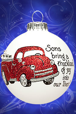 Item 202104 Sons Bring A Truckload of Joy Into Our Lives/Truck Ornament