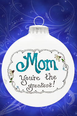 Item 202114 Mom You're The Greatest Ornament