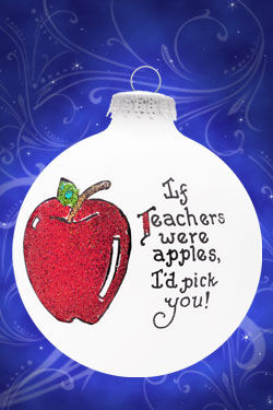 Item 202161 If Teachers Were Apples I'd Pick You Ornament