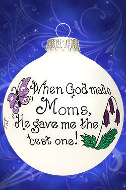 Item 202200 When God Made Moms He Gave Me The Best One/Butterfly With Flower Ornament