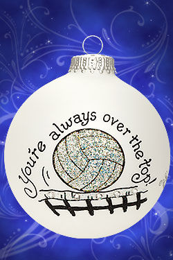 Item 202214 You're Always Over The Top/Volleyball Ornament