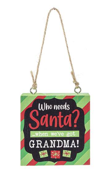 Item 260731 Who Needs Santa When Weve Got Grandma Ornament