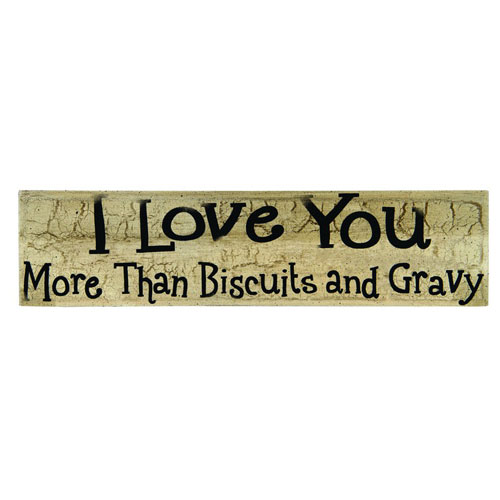 Item 455110 Love You More Than Biscuits And Gravy Sign