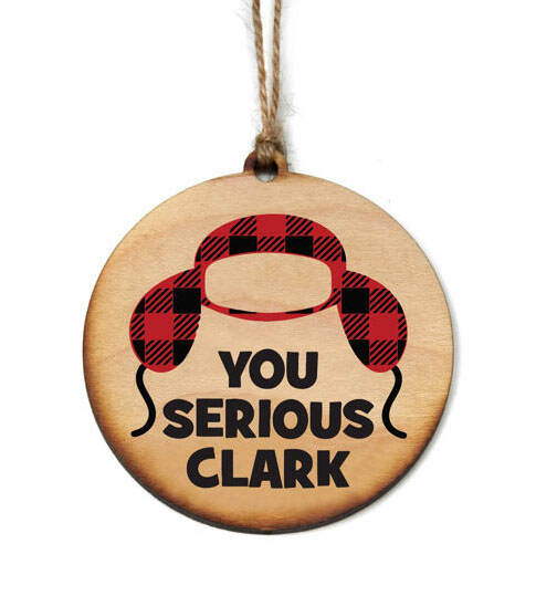 Item 613273 You Serious Clark Ornament