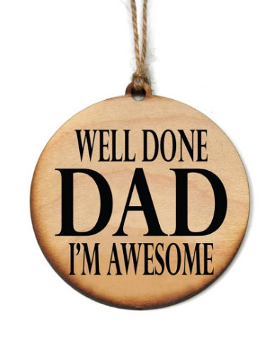 Item 613281 Well Done Dad I'm Awesome Ornament