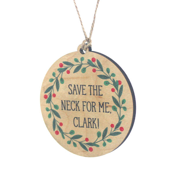 Item 613555 Save The Neck For Me Clark Ornament