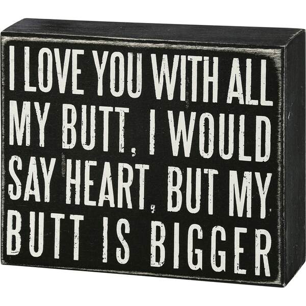 Item 642020 I Love You With All My Butt Box Sign