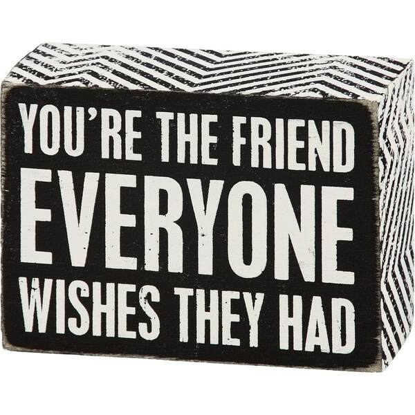 Item 642027 Friend Everyone Wishes They Had Box Sign