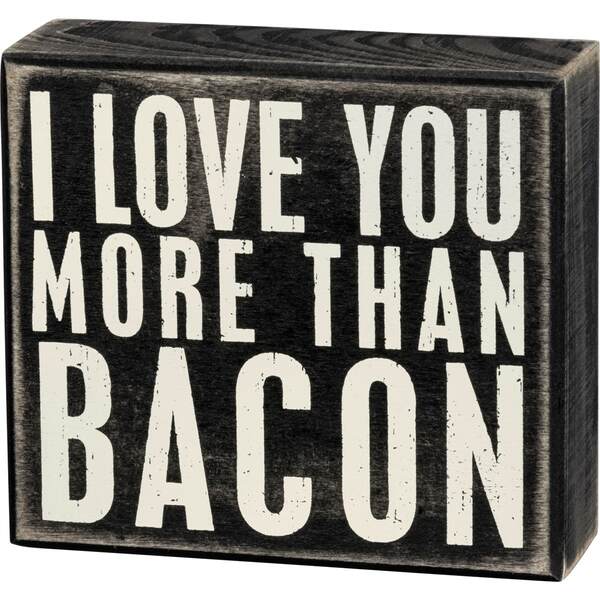 Item 642030 I LOVE YOU MORE THAN BACON BOX SIGN