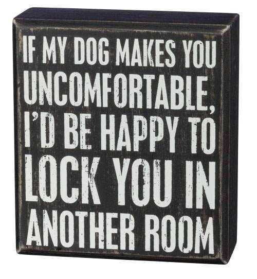 Item 642041 If My Dog Makes You Uncomfortable Bxo Sign