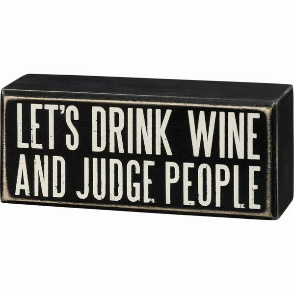 Item 642113 Let's Drink Wine and Judge People Box Sign