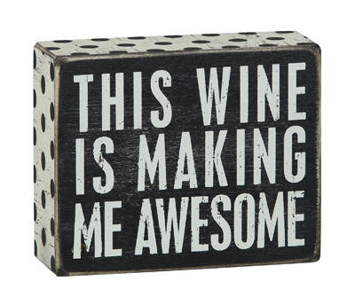 Item 642237 This Wine Is Making Me Awesome Box Sign