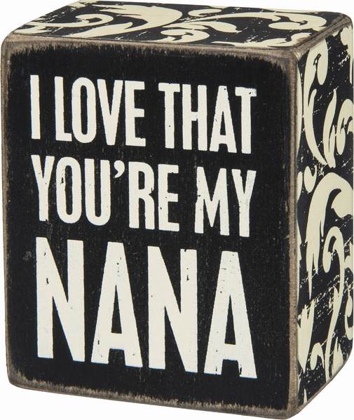 Item 642325 I Love That You're My Nana Box Sign