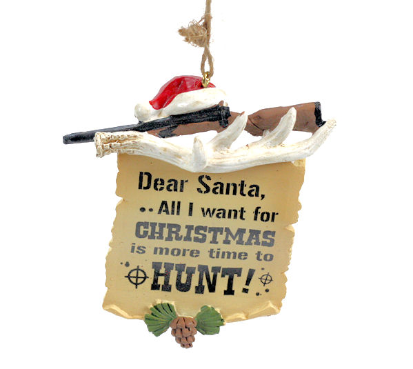 Item 825030 Dear Santa More Time To Hunt Sign Ornament