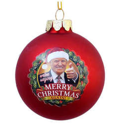 Item 100072 We’re Saying Merry Christmas Again Donald Trump Ball Ornament