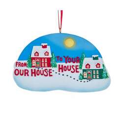 Item 100224 From Our House To Your House Ornament