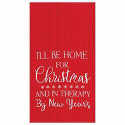 Item 231234 I'll Be Home For Christmas and In Therapy By New Year's Kitchen Towel