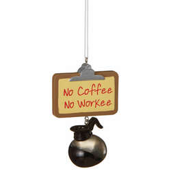Item 260148 No Coffee No Workee Coffee Pot With Sign Ornament