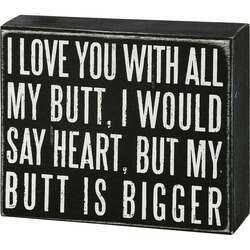 Item 642020 thumbnail I Love You With All My Butt Box Sign