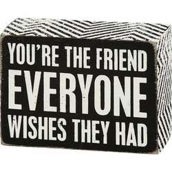 Item 642027 Friend Everyone Wishes They Had Box Sign
