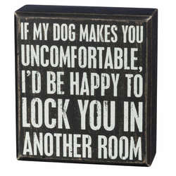 Item 642041 thumbnail If My Dog Makes You Uncomfortable Bxo Sign