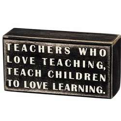 Item 642051 Teachers Who Love Teaching Box Sign