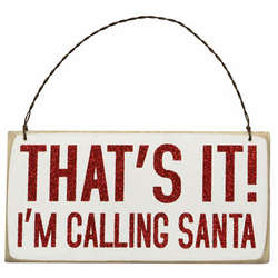 Item 642080 Thats It! I'm Calling Santa Box Sign Plaque