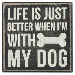 Item 642091 Life Is Better With My Dog Box Sign