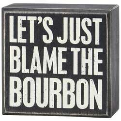 Item 642107 thumbnail Just Blame The Bourbon Box Sign