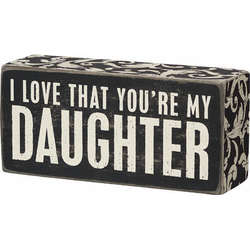 Item 642273 thumbnail I Love That You're My Daughter Box Sign