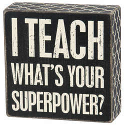 Item 642285 I Teach What's Your Superpower Box Sign