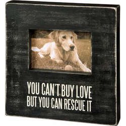 Item 642412 You Can't Buy Love But You Can Rescue It Box Sign/Photo Frame