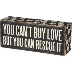 Item 642413 You Can't Buy Love But You Can Rescue It Box Sign