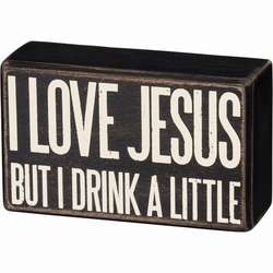 Item 642441 I Love Jesus But I Drink A Little Box Sign