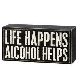 Item 642468 Life Happens Alcohol Helps Box Sign